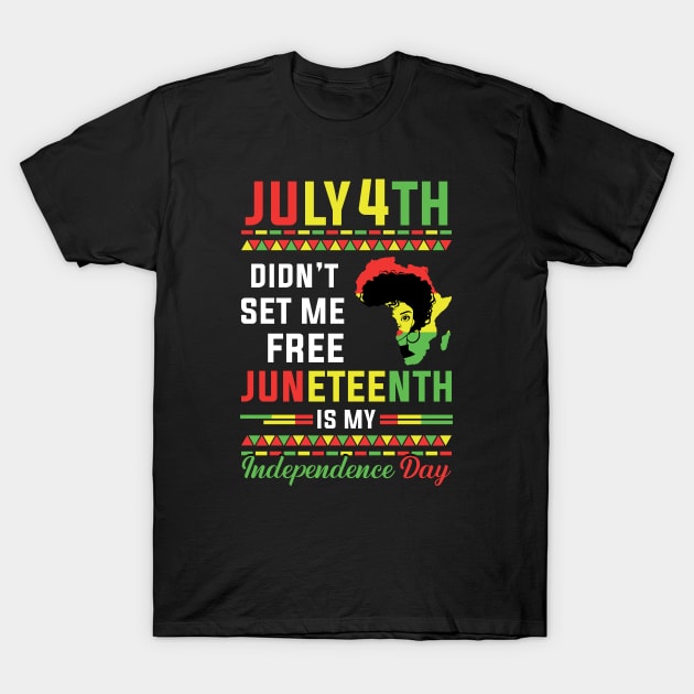 Juneteenth Is My Independence Juneteenth Day Black Women T-Shirt by amramna